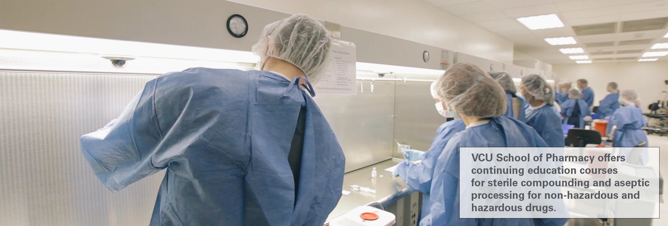 The VCU School of Pharmacy offers continuing education courses for sterile compounding and aseptic processing for non-hazardous and hazardous drugs